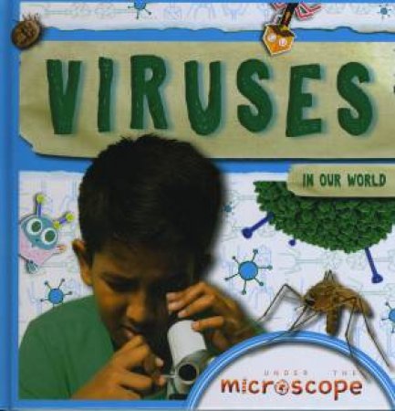 Under The Microscope: Viruses In Our World by John Wood