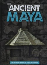 Unlocking Ancient Civilisations The Ancient Maya