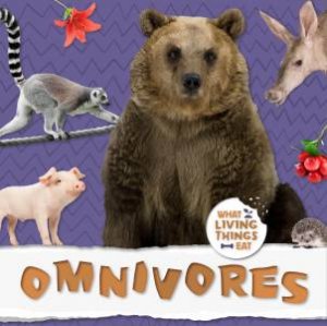 What Living Things Eat: Omnivores by Harriet Brundle