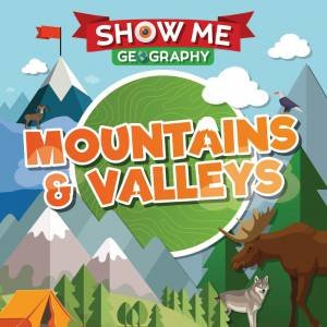 Show Me Geography: Mountains and Valleys