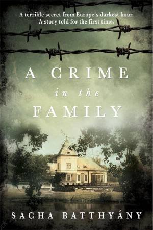 A Crime In The Family by Sacha Batthyany