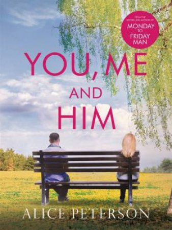 You, Me and Him by Alice Peterson