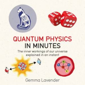 Quantum Physics In Minutes by Gemma Lavender