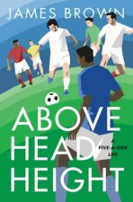 Above Head Height A FiveASide Life