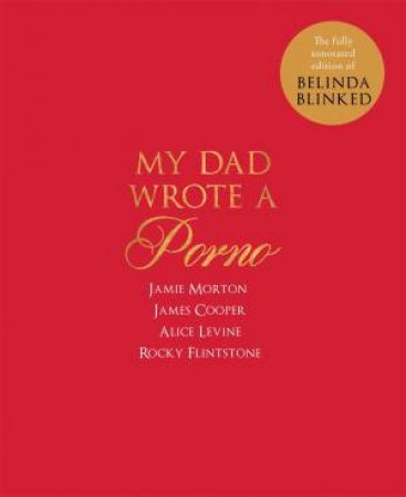 My Dad Wrote A Porno by Jamie Morton & James Cooper & Alice Levine & Rocky Flintstone