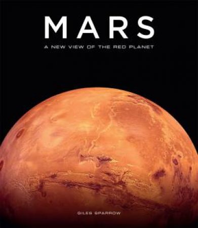 Mars: A New View Of The Red Planet by Giles Sparrow