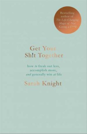 Get Your Sh!t Together by Sarah Knight 