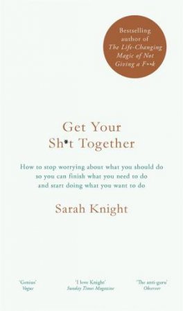 Get Your Sh!t Together by Sarah Knight