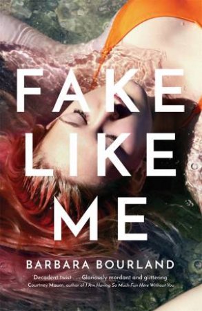 Fake Like Me by Barbara Bourland