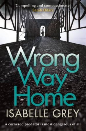 Wrong Way Home by Isabelle Grey