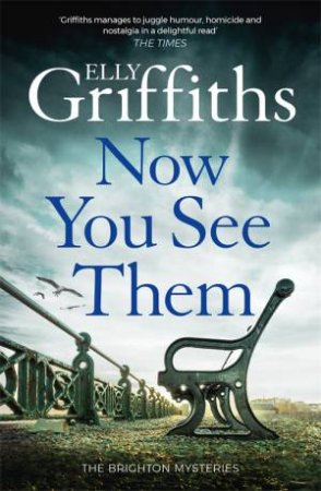 Now You See Them by Elly Griffiths