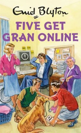 Five Get Gran Online by Bruno Vincent & Bruno Vincent