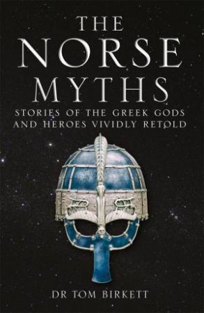 The Norse Myths by Dr Tom Birkett