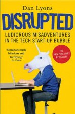 Disrupted Ludicrous Misadventures In The Tech StartUp Bubble