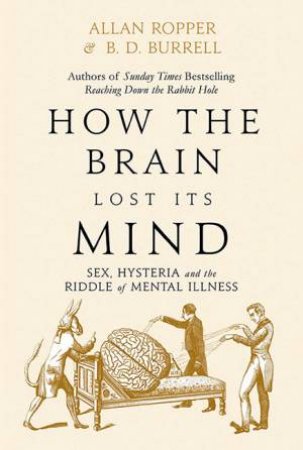 How The Brain Lost Its Mind by Allan Ropper & Brian David Burrell