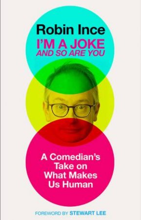 I'm A Joke And So Are You by Robin Ince & Stewart Lee