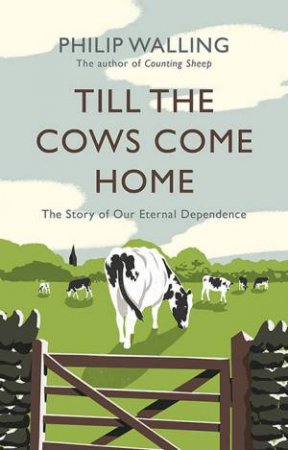 Till The Cows Come Home by Philip Walling