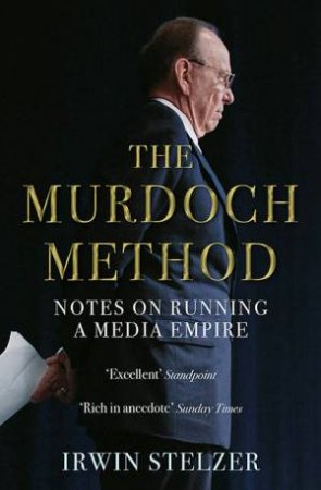 The Murdoch Method by Irwin Stelzer