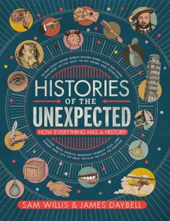 Histories Of The Unexpected by Sam Willis & James Daybell