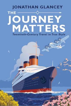 The Journey Matters by Jonathan Glancey