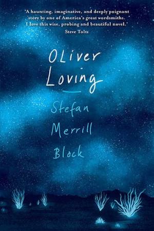 Oliver Loving by Stefan Merrill Block