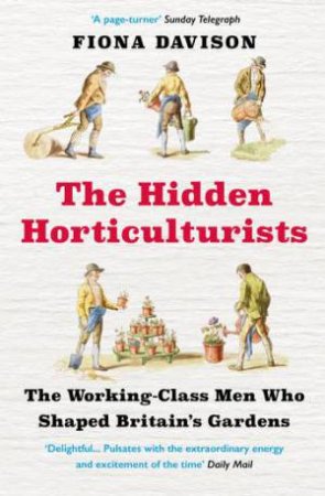 The Hidden Horticulturists by Fiona Davison