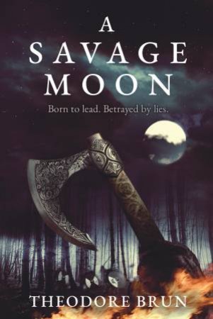A Savage Moon by Theodore Brun