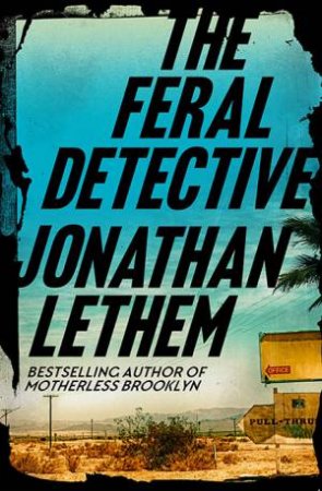 The Feral Detective by Jonathan Lethem