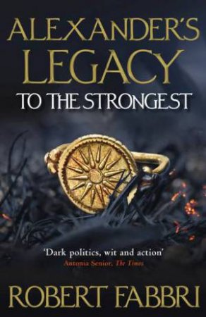 Alexander's Legacy: To The Strongest by Robert Fabbri