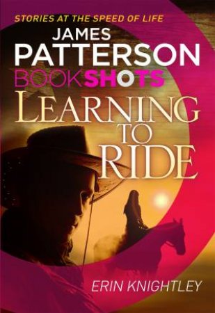 Book Shots: Learning to Ride by James Patterson with Erin Knightly