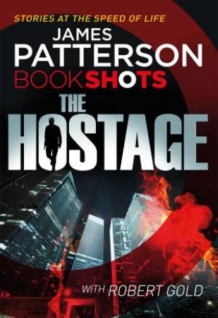 Book Shots: The Hostage by James Patterson & Robert Gold