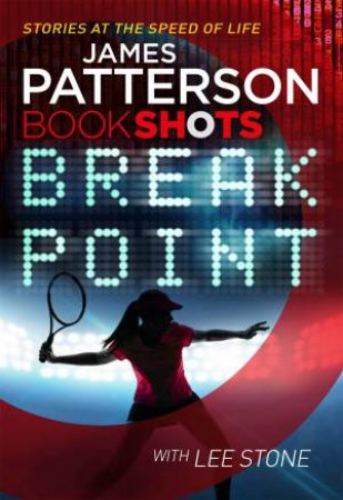 Book Shots: Break Point by James Patterson & Lee Stone