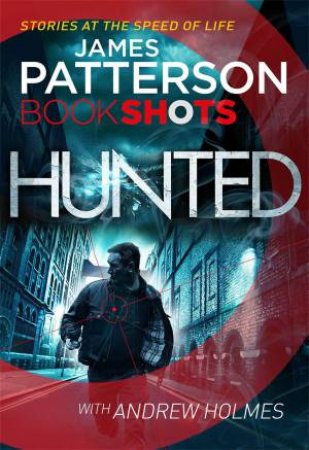 Book Shots: Hunted by James Patterson & Andrew Holmes
