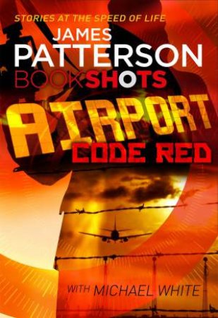 Book Shots: Airport Code Red by James Patterson