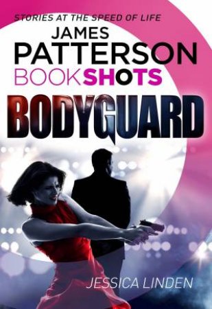 Book Shots: Bodyguard by James Patterson & Jessica Linden