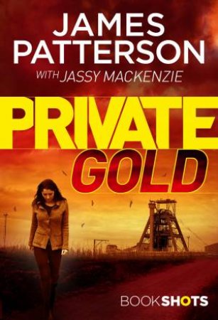 Private 13.5: BookShots: Private Gold by James Patterson