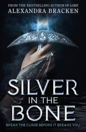 Silver In The Bone by Alexandra Bracken