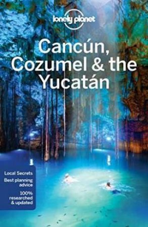 Lonely Planet: Cancun, Cozumel And The Yucatan - 7th Ed by Various