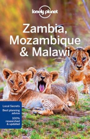 Lonely Planet Zambia, Mozambique & Malawi, 3rd Ed by Lonely Planet