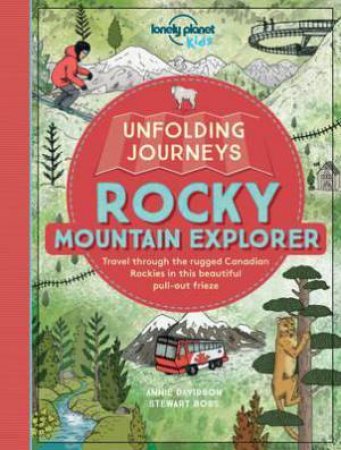 Unfolding Journeys Rocky Mountain Explorer by Lonely Planet