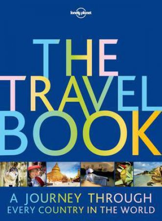 The Travel Book: A Journey Through Every Country in the World by Various