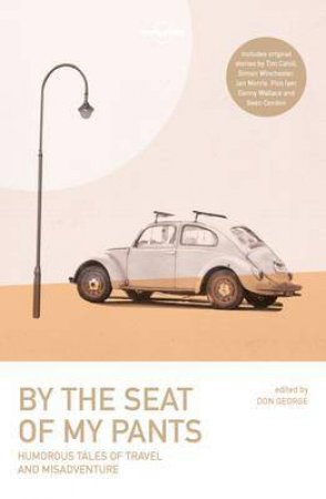 By The Seat Of My Pants - 3rd Ed by Lonely Planet