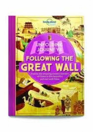 Lonely Planet Unfolding Journeys: Following The Great Wall by Lonely Planet Kids
