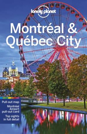 Lonely Planet Montreal & Quebec City (5th Ed.) by Steve Fallon & Regis St Louis & Phillip Tang