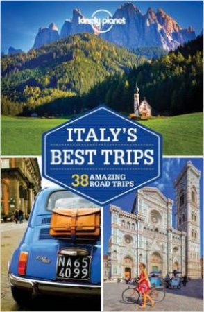 Lonely Planet: Italy's Best Trips - 2nd Ed by Lonely Planet