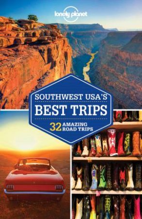 Lonely Planet: Southwest USA's Best Trips 3rd Ed by Lonely Planet