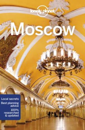 Lonely Planet: Moscow 7th Ed by Lonely Planet