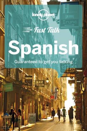 Spanish: Lonely Planet Fast Talk by Lonely Planet