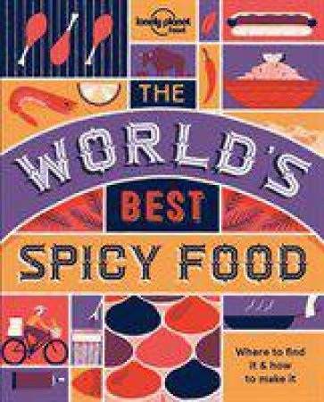 Lonely Planet: The World's Best Spicy Food by Loenely Planet