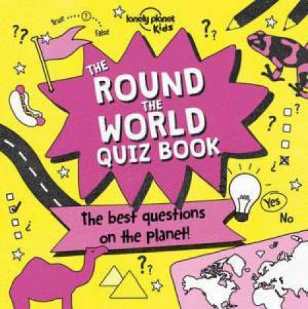 Lonely Planet The Round The World Quiz Book by Lonely Planet Kids